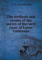 The methods and results of the survey of the west coast of Lower California