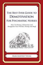 The Best Ever Guide to Demotivation for Psychiatric Nurses