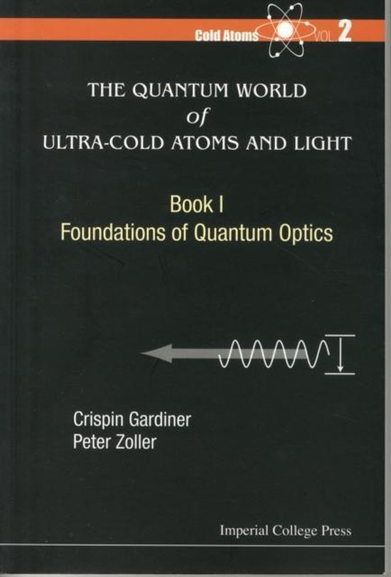 Boek cover The Quantum World of Ultra-Cold Atoms and Light van Crispin Gardiner (Paperback)