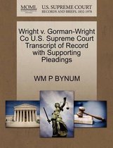 Wright V. Gorman-Wright Co U.S. Supreme Court Transcript of Record with Supporting Pleadings