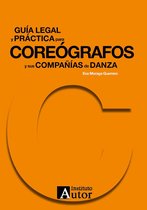 Guías legales y financieras de las industrias culturales 4 - Guía legal y práctica para coreógrafos y sus compañías de danza