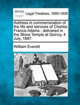 Address in Commemoration of the Life and Services of Charles Francis Adams