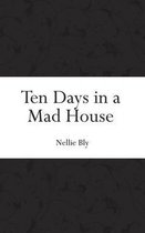 Ten Days in a Mad House