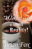 Wake Up and Smell the Reality