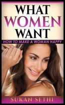 What Women Want: How to Make a Woman Happy