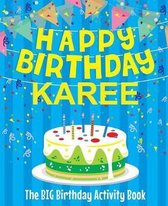 Happy Birthday Karee - The Big Birthday Activity Book