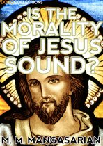M. M. Mangasarian Collection - Is the Morality of Jesus Sound?
