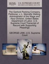 The Garlock Packing Company, Petitioner, V. L. Metcalfe Walling, Administrator of the Wage and Hour Division, United States Department of Labor. U.S. Supreme Court Transcript of Record with S