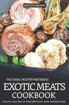 The Ideal Mouth-Watering Exotic Meats Cookbook