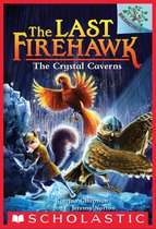 The Last Firehawk 2 - The Crystal Caverns: A Branches Book (The Last Firehawk #2)