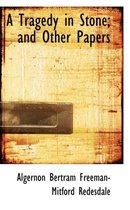 A Tragedy in Stone; And Other Papers