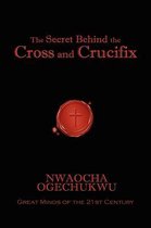 The Secret Behind the Cross and Crucifix