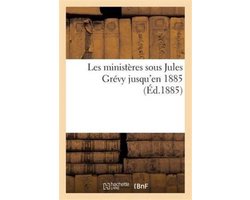 Litterature- Les Ministères Sous Jules Grévy Jusqu'en 1885