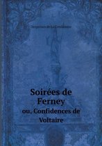 Soirees de Ferney ou, Confidences de Voltaire