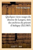 Quelques Vieux Usages Du Diocese de Langres, Tires Des Archives Du Prieure D'Aubigny Haute-Marne