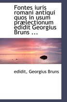 Fontes Iuris Romani Antiqui Quos in Usum PR Lectionum Edidit Georgius Bruns ...