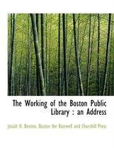 The Working of the Boston Public Library