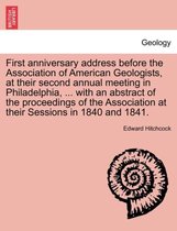 First Anniversary Address Before the Association of American Geologists, at Their Second Annual Meeting in Philadelphia, ... with an Abstract of the Proceedings of the Association