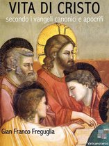 Vaticanoterzo 1 - Vita di Cristo secondo i vangeli canonici e apocrifi