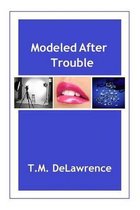 Modeled After Trouble