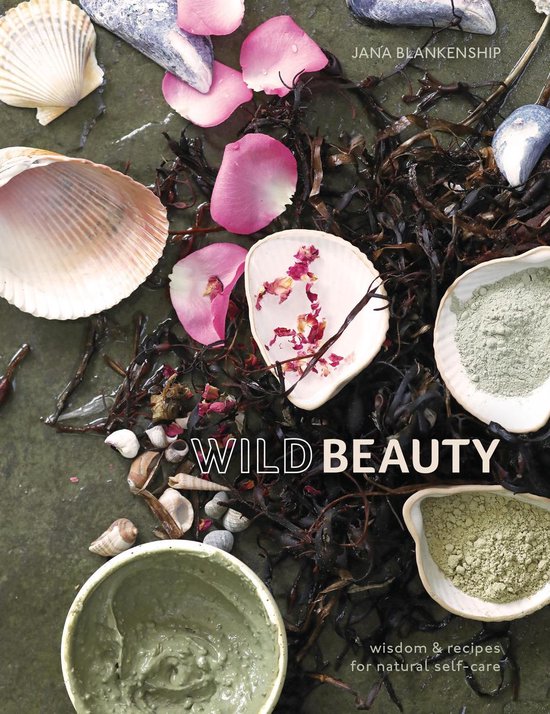 Wild Beauty Wisdom and Recipes for Natural SelfCare Wisdom R ... - cover