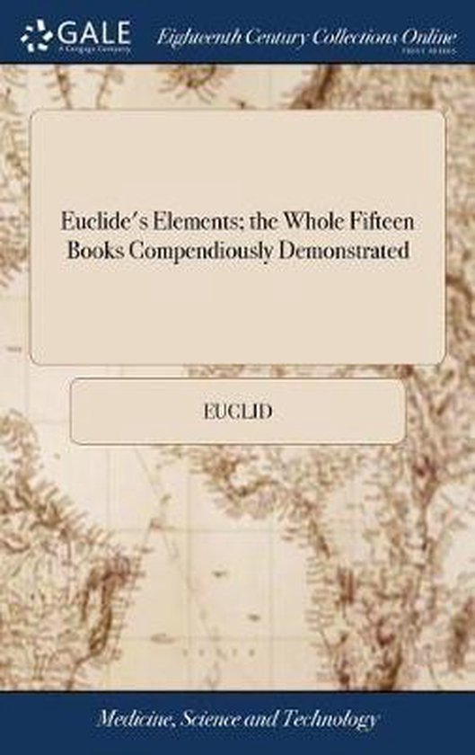 Page de titre de "Euclide's Elements; the Whole Fifteen Books Compendiously Demonstrated" par EUCLID.