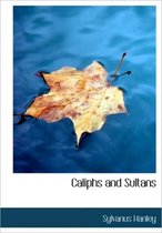 Caliphs and Sultans