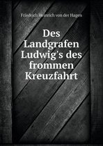 Des Landgrafen Ludwig's des frommen Kreuzfahrt