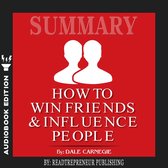 Summary of How To Win Friends and Influence People by Dale Carnegie