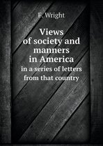 Views of society and manners in America in a series of letters from that country