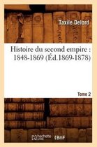 Histoire- Histoire Du Second Empire (1848-1869). Tome 2 (Éd.1869-1878)