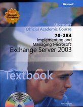 Implementing and Managing Microsoft Exchange Server 2003 (70-284)