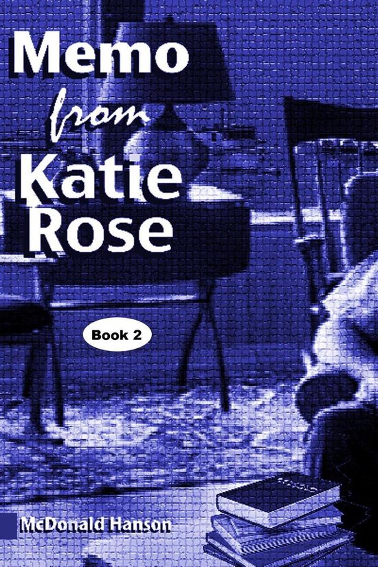 The Katie Rose Saga 2 The Memo from Katie Rose (ebook), Mcdonald