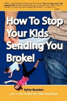 How To Stop Your Kids Sending YOU Broke!