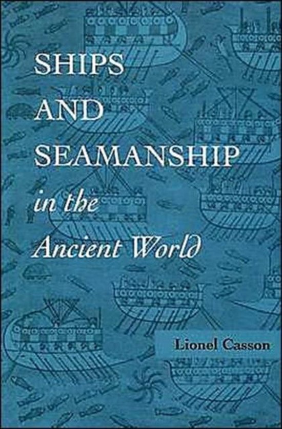 Ships And Seamanship In The Ancient World 9780801851308 Lionel Casson Boeken bol