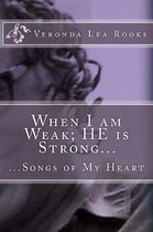 When I am Weak; HE is Strong...