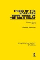 Ethnographic Survey of Africa 5 - Tribes of the Northern Territories of the Gold Coast
