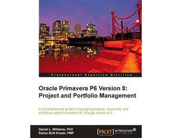 Oracle Primavera P6 Version 8: Project and Portfolio Management
