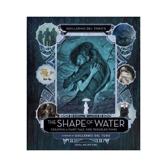Guillermo del Toro's The Shape of Water: Creating a Fairy Tale for Troubled Times