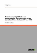 Finanzierungsmoeglichkeiten von abendfullenden Abschlussfilmen an den deutschen Filmhochschulen HFF und DFFB