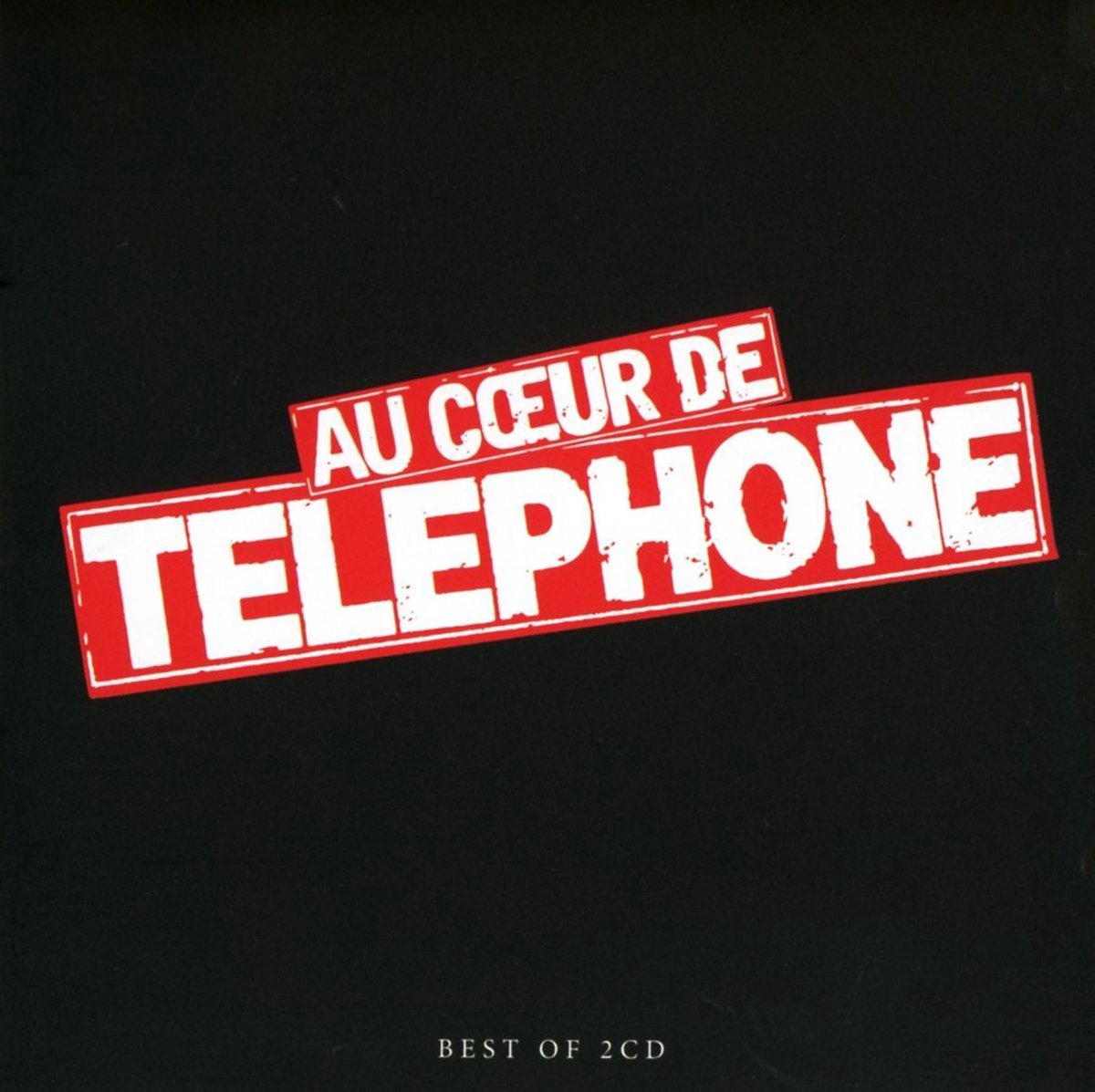 T??l??phone - Au Coeur De T??l??phone Best Of