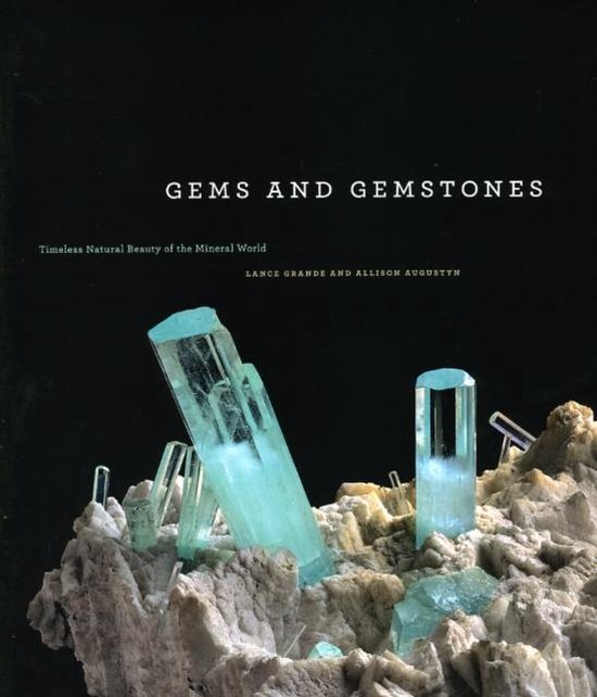 Gems and Gemstones - Timeless Natural Beauty of the Mineral World