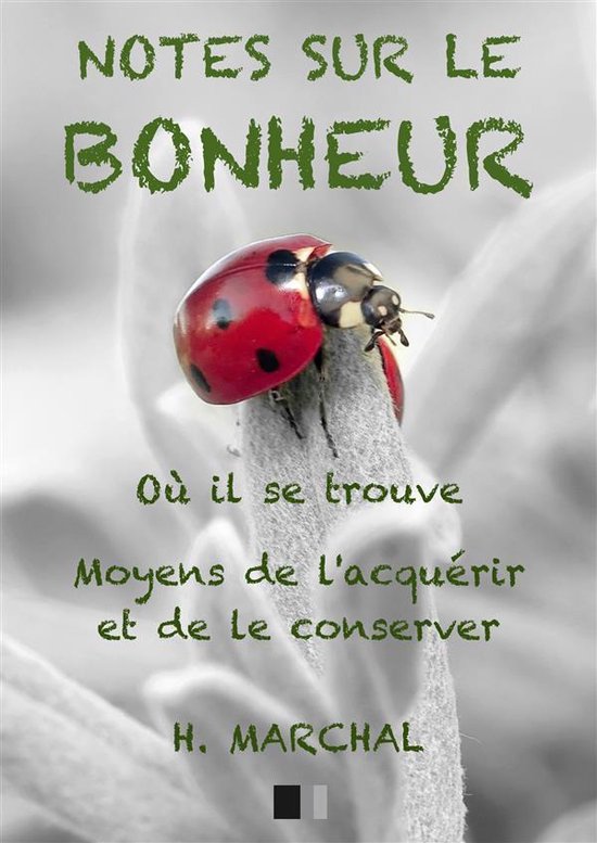 Notes sur le Bonheur : Où il se trouve, moyens de l'acquér ... - cover
