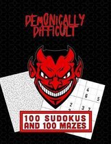 Demonically Difficult 100 Sudokus and 100 Mazes