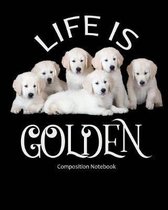 Life Is Golden - Composition Notebook