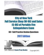 City of New York Full Service Shop (W-96) and Sales (S-96) of Portable Fire Extinguishers Exam