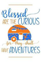 Blessed Are the Curious for They Shall Have Adventures