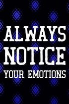 Always Notice Your Emotions