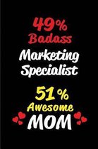 49% Badass Marketing Specialist 51 % Awesome Mom