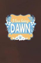 I Love Being Dawn